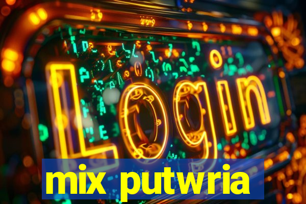 mix putwria